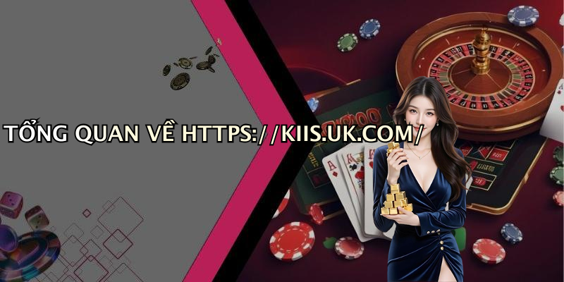 TỔNG QUAN VỀ HTTPS://KIIS.UK.COM/