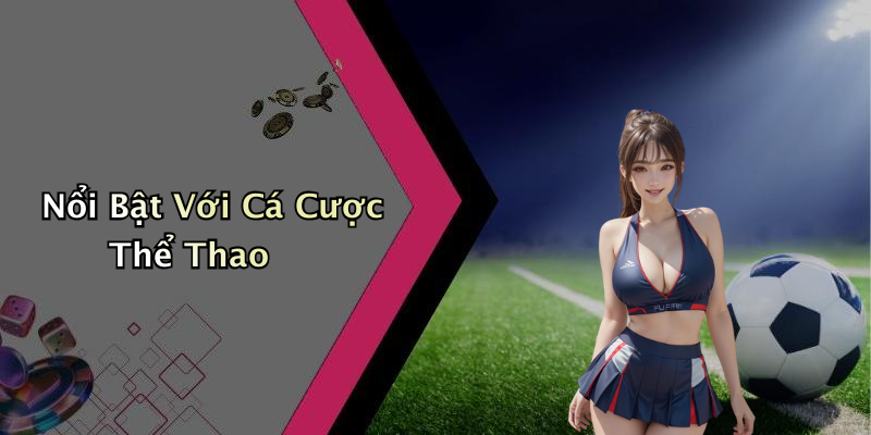 Nổi Bật Với Cá Cược Thể Thao