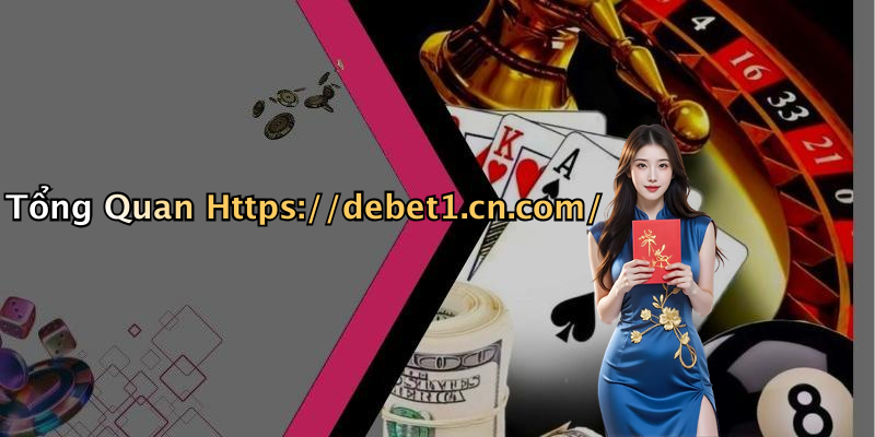 Tổng Quan Https://debet1.cn.com/