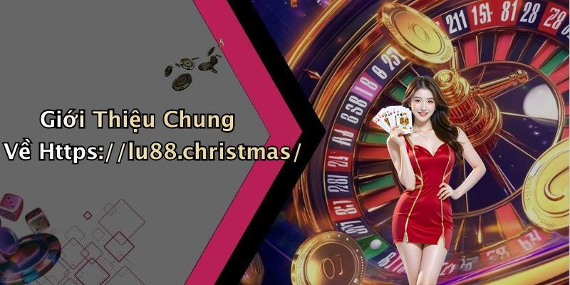 Giới Thiệu Chung Về Https://lu88.christmas/