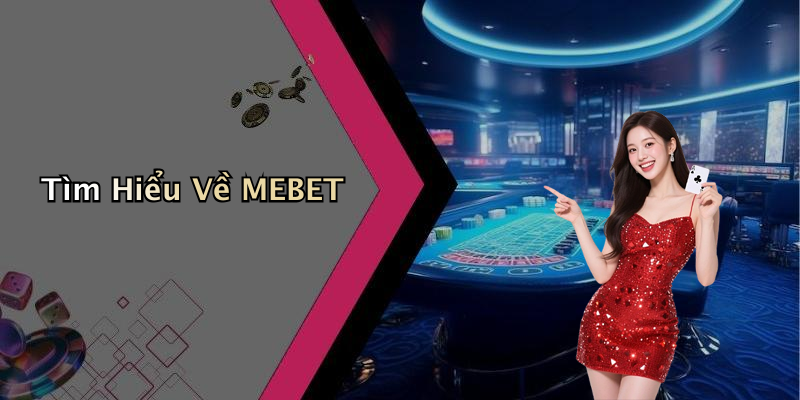 Tìm Hiểu Về MEBET