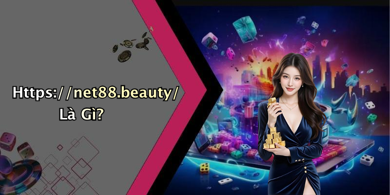 Https://net88.beauty/ Là Gì?