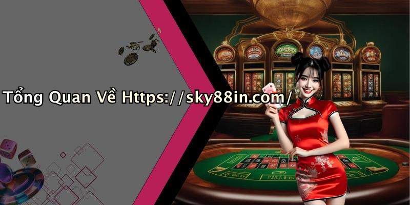 Tổng Quan Về Https://sky88in.com/