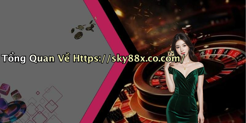 Tổng Quan Về Https://sky88x.co.com/