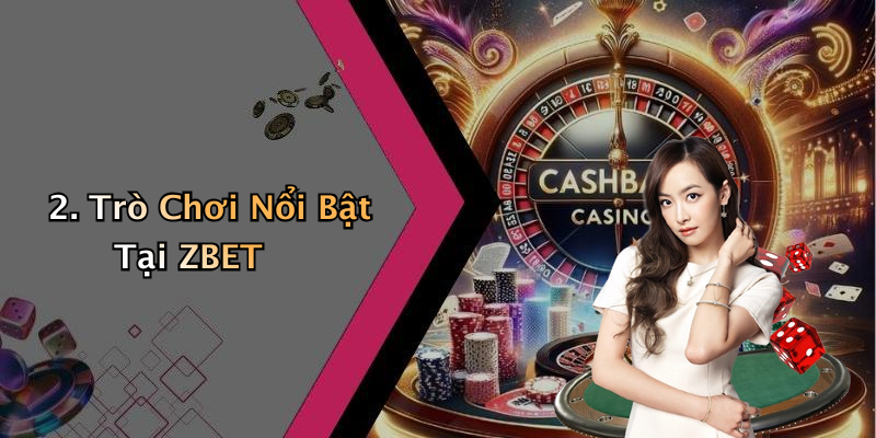 2. Trò Chơi Nổi Bật Tại ZBET